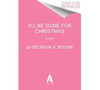 I'll Be Gone for Christmas : A Novel