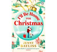 I'll Be Home for Christmas: A cozy small-town Christmas romance full of love, laughter and festive cheer from bestselling author, Jenny Bayliss