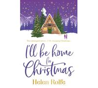 I'll Be Home for Christmas: A BRAND NEW feel-good, festive read from Helen Rolfe for 2026