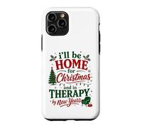 Ill Be Home For Christmas In Therapy By New Years Case for iPhone 11 Pro
