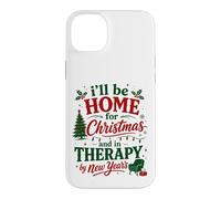 Ill Be Home For Christmas In Therapy By New Years Case for iPhone 14 Plus