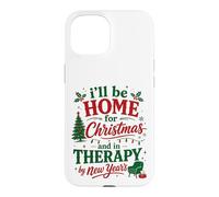 Ill Be Home For Christmas In Therapy By New Years Case for iPhone 15
