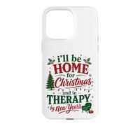 Ill Be Home For Christmas In Therapy By New Years Case for iPhone 15 Pro Max