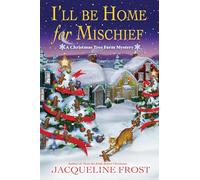 I'll be Home for Mischief: A Christmas Tree Farm Mystery: 5