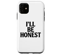 Ill Be Honest White Lie Party Funny Sarcastic Humor Lies Case for iPhone 11
