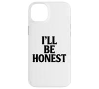Ill Be Honest White Lie Party Funny Sarcastic Humor Lies Case for iPhone 14 Plus