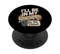 I'll Be In My Grow Room Plant Lover PopSockets Adhesive PopGrip
