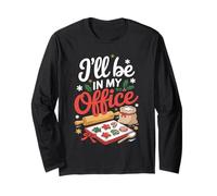 I'll Be In My Office Baking for Cookie Bakers Christmas Long Sleeve T-Shirt