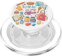 I'll Be in My Office Baking Kitchen Cooking PopSockets PopGrip for MagSafe