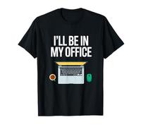 Ill Be in My Office Blogging Laptop Workspace T-Shirt