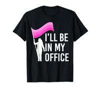 Ill Be In My Office Color Guard Flag Team T-Shirt