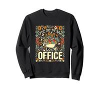 ILL BE IN MY OFFICE Funny Gardening Garden Sweatshirt