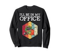 I'll Be In My Office Funny Gardening Gardeners Men Women Sweatshirt