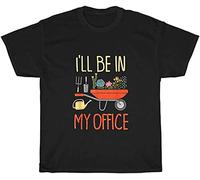 I'll Be in My Office Garden Funny Plants Gardening Gardner T-Shirt Unisex Gift Black