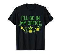 I'll Be in My Office Gardening Quote Funny Gardener T-Shirt