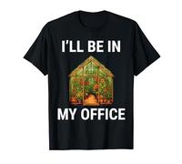 I'll Be In My Office Greenhouse Garden Funny Gardening T-Shirt