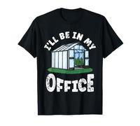 I'll Be In My Office Greenhouse Gardener Garden Lovers T-Shirt