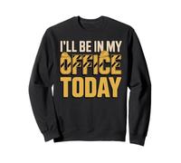 I'll Be In My Office Today Construction Worker Sweatshirt