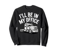 I'll Be In My Office Trucker Life Casual Work Vibe Sweatshirt