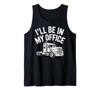 I'll Be in My Office Trucker Life Casual Work Vibe Tank Top