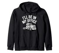 I'll Be In My Office Trucker Life Casual Work Vibe Zip Hoodie