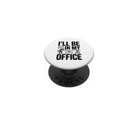 I'll Be in My Office Woodworking Apparel | Workshop Humor PopSockets Adhesive PopGrip