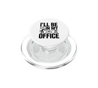 I'll Be in My Office Woodworking Apparel | Workshop Humor PopSockets PopGrip for MagSafe
