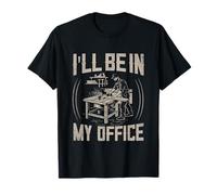 I'll Be in My Office Woodworking Carpenter Carpentry T-Shirt