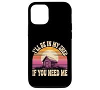 I'll Be In My Shed If You Need Me Father Hide Backyard - Case for iPhone 12/12 Pro
