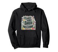I'll Be In My Shed If You Need Me Father Hide Backyard - Pullover Hoodie
