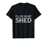 I'll Be In My Shed Mens Funny Design For Dads T-Shirt