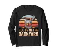 I'll Be in The Backyard Cigar T-Shirt - Bourbon Whiskey Dad Long Sleeve T-Shirt