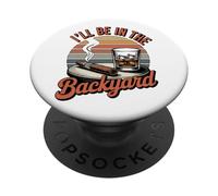 I'll Be in the Backyard Cigar T-Shirt - Bourbon Whiskey Dad PopSockets Adhesive PopGrip