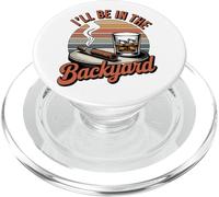 I'll Be in the Backyard Cigar T-Shirt - Bourbon Whiskey Dad PopSockets PopGrip for MagSafe
