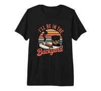 I'll Be in The Backyard Cigar T-Shirt - Bourbon Whiskey Dad Premium T-Shirt
