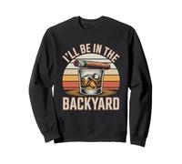 I'll Be in the Backyard Cigar T-Shirt - Bourbon Whiskey Dad Sweatshirt