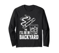 I'll Be in The Backyard Cigar Whiskey Sunset Long Sleeve T-Shirt