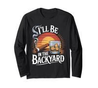 I'll Be in The Backyard Cigar Whiskey Sunset Long Sleeve T-Shirt