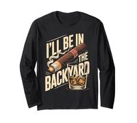 I'll Be in The Backyard Cigar Whiskey Sunset Long Sleeve T-Shirt