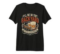 I'll Be in The Backyard Cigars and Bourbon Vintage Premium T-Shirt