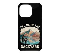 I'll Be In The Backyard Fathers Day Summer BBQ Grilling Case for iPhone 13 Pro