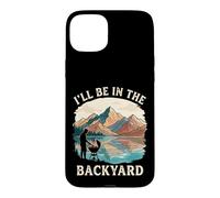 I'll Be In The Backyard Fathers Day Summer BBQ Grilling Case for iPhone 15 Plus