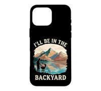 I'll Be In The Backyard Fathers Day Summer BBQ Grilling Case for iPhone 16 Pro Max