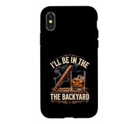 I'll Be in The Backyard Funny Cigar and Bourbon Lovers Case for iPhone X/XS