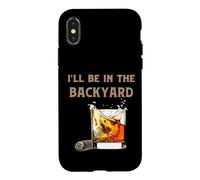 I'll Be in The Backyard Funny Cigar And Bourbon Lovers Case for iPhone X/XS