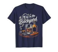 I'll Be in The Backyard Funny Cigar and Bourbon Lovers Men's T-Shirt, Men, Navy Blue, Small