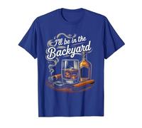 I'll Be in The Backyard Funny Cigar and Bourbon Lovers Men's T-Shirt, Men, Royal Blue, Medium