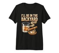 I'll Be in The Backyard Funny Cigar and Bourbon Lovers Premium T-Shirt