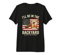 I'll Be in The Backyard Funny Cigar and Bourbon Lovers Premium T-Shirt