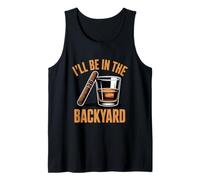 I'll Be in The Backyard Funny Cigar and Bourbon Retro Design Tank Top